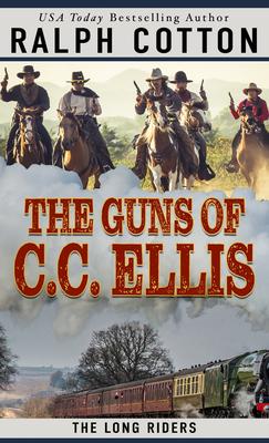 The Guns of C.C. Ellis - Ralph W. Cotton