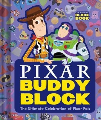 Pixar Buddy Block (an Abrams Block Book): The Ultimate Celebration of Pixar Pals - Pixar Studios