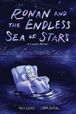 Ronan and the Endless Sea of Stars: A Graphic Memoir - Rick Louis