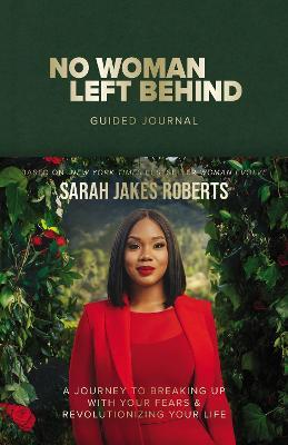 No Woman Left Behind Guided Journal: A Journey to Breaking Up with Your Fears and Revolutionizing Your Life - Sarah Jakes Roberts