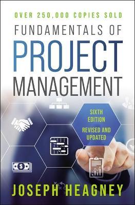Fundamentals of Project Management, Sixth Edition - Joseph Heagney