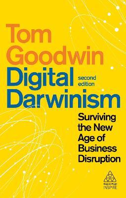 Digital Darwinism: Surviving the New Age of Business Disruption - Tom Goodwin