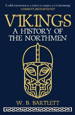 Vikings: A History of the Northmen - W. B. Bartlett