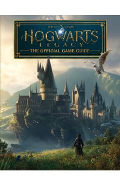 Hogwarts Legacy: The Official Game Guide - Paul Davies