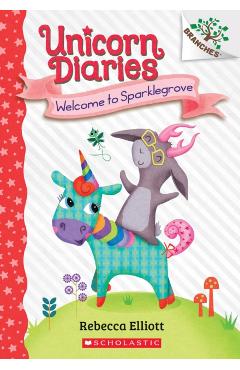 Welcome to Sparklegrove: A Branches Book (Unicorn Diaries #8) - Rebecca Elliott