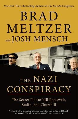 The Nazi Conspiracy: The Secret Plot to Kill Roosevelt, Stalin, and Churchill - Brad Meltzer