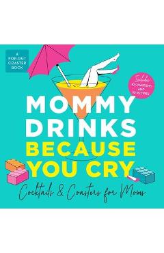 Poza produsului Mommy Drinks Because You Cry: Cocktails and Coasters for Moms - Castle Point Books