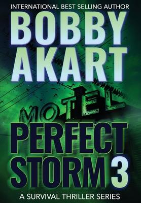 Perfect Storm 3: Post Apocalyptic Survival Thriller - Bobby Akart