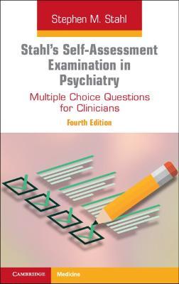 Stahl's Self-Assessment Examination in Psychiatry: Multiple Choice Questions for Clinicians - Stephen Stahl
