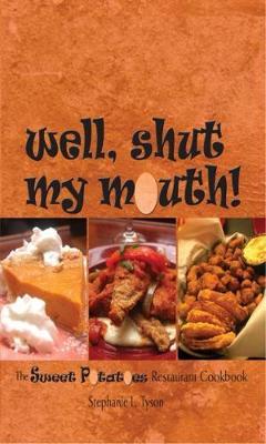 Well, Shut My Mouth!: The Sweet Potatoes Restaurant Cookbook - Stephanie L. Tyson