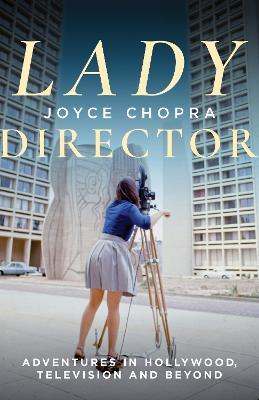 Lady Director: Adventures in Hollywood, Television and Beyond - Joyce Chopra