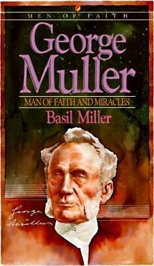 George Muller: Man of Faith and Miracles - Basil Miller