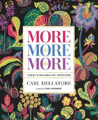 More Is More Is More: Today's Maximalist Interiors - Carl Dellatore