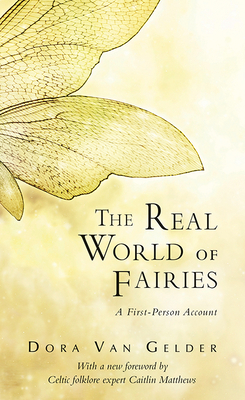 The Real World of Fairies: A First-Person Account - Dora Van Gelder Kunz