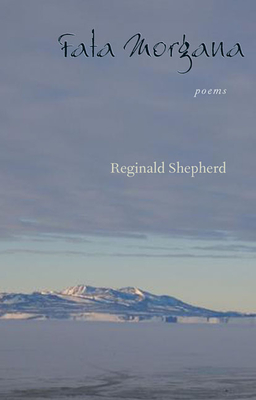 Fata Morgana: Poems - Reginald Shepherd