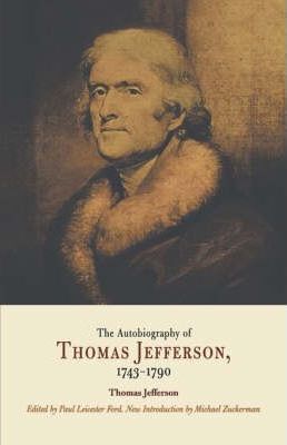 Autobiography of Thomas Jefferson, 1743-1790 - Thomas Jefferson
