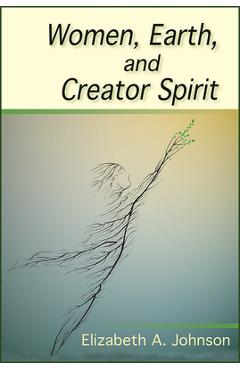 Coperta cărții 'Women, Earth, and Creator Spirit - Elizabeth A. Johnson'