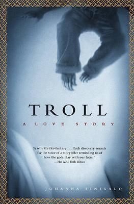 Troll: A Love Story - Johanna Sinisalo
