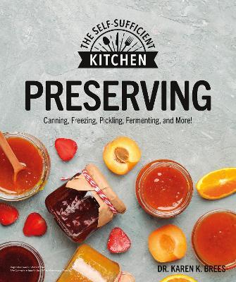 Preserving: Can It. Freeze It. Pickle It. Preserve It. - Karen K. Brees