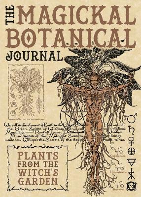 The Magickal Botanical Journal: Plants from the Witch's Garden - Maxine Miller