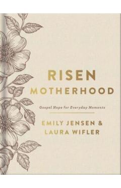 Risen Motherhood (Deluxe Edition): Gospel Hope for Everyday Moments - Emily Jensen