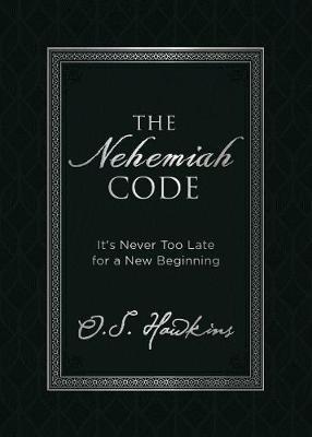 The Nehemiah Code: It's Never Too Late for a New Beginning - O. S. Hawkins