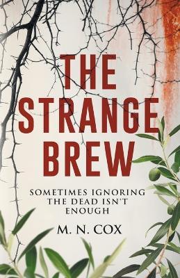 Coperta cărții 'The Strange Brew: Sometimes ignoring the dead isn't enough - M. N. Cox'