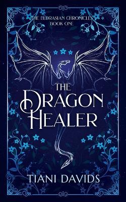 The Dragon Healer - Tiani Davids