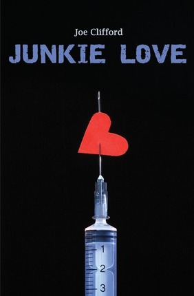 Junkie Love - Joe Clifford