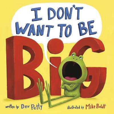 I Don't Want to Be Big - Dev Petty