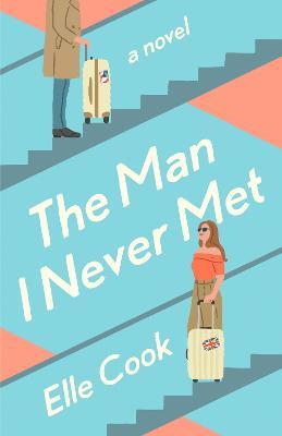 The Man I Never Met - Elle Cook