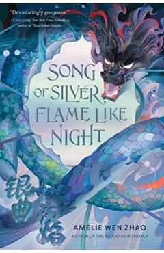 Song of Silver, Flame Like Night - Amélie Wen Zhao