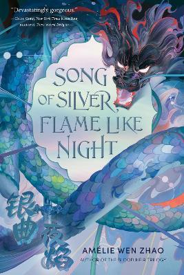 Song of Silver, Flame Like Night - Am�lie Wen Zhao