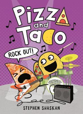 Pizza and Taco: Rock Out! - Stephen Shaskan