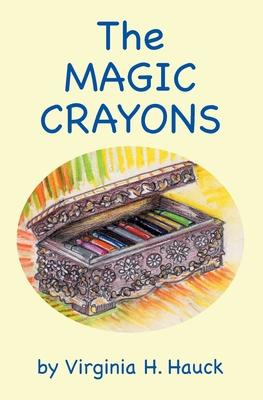 The Magic Crayons - Virginia H. Hauck