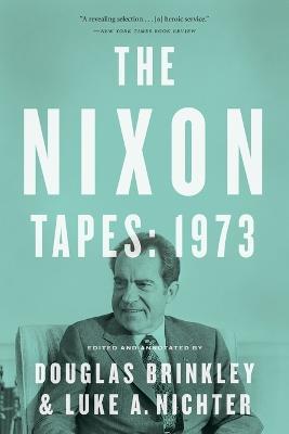 The Nixon Tapes: 1973 - Douglas Brinkley