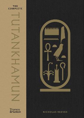 The Complete Tutankhamun: 100 Years of Discovery - Nicholas Reeves