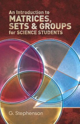 Coperta cărții 'An Introduction to Matrices, Sets and Groups for Science Students - G. Stephenson'