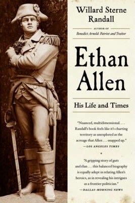 Ethan Allen: His Life and Times - Willard Sterne Randall