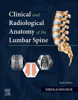 Clinical and Radiological Anatomy of the Lumbar Spine - Nikolai Bogduk