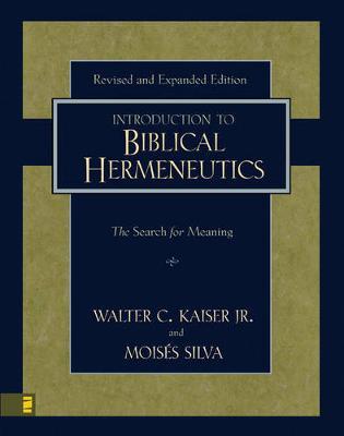 Introduction to Biblical Hermeneutics: The Search for Meaning - Walter C. Kaiser Jr