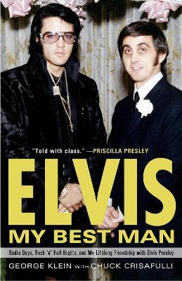 Coperta cărții 'Elvis: My Best Man: Radio Days, Rock 'n' Roll Nights, and My Lifelong Friendship with Elvis Presley - George Klein'