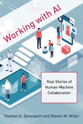 Working with AI: Real Stories of Human-Machine Collaboration - Thomas H. Davenport