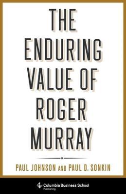 The Enduring Value of Roger Murray - Paul Johnson