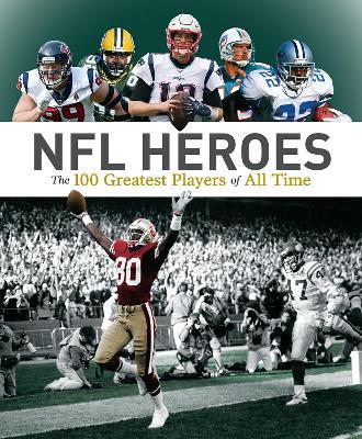 NFL Heroes: The 100 Greatest Players of All Time - George Johnson