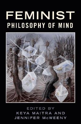 Feminist Philosophy of Mind - Keya Maitra