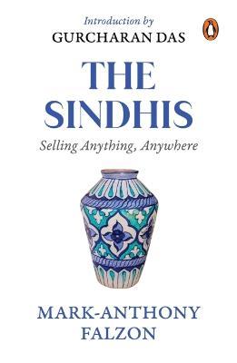 Selling Anything Anywhere: Sindhis and Global Trade - Mark Falzon