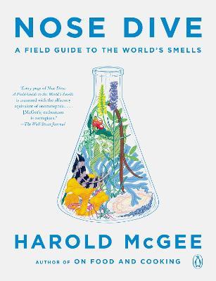 Nose Dive: A Field Guide to the World's Smells - Harold Mcgee