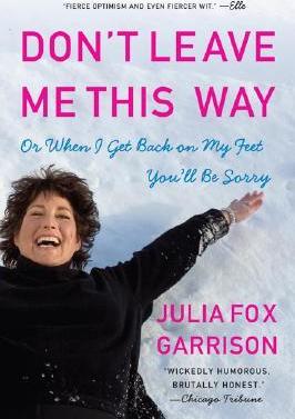 Don't Leave Me This Way: Or When I Get Back on My Feet You'll Be Sorry - Julia Fox Garrison