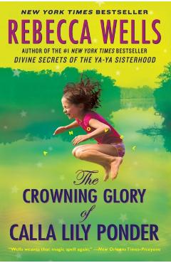 The Crowning Glory of Calla Lily Ponder - Rebecca Wells